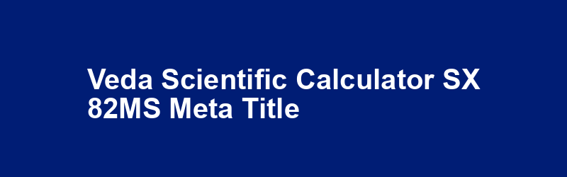 Veda Scientific Calculator SX-82MS Meta Title